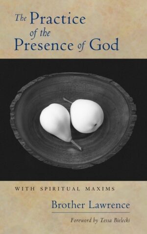 The Practice of the Presence of God: With Spiritual Maxims
