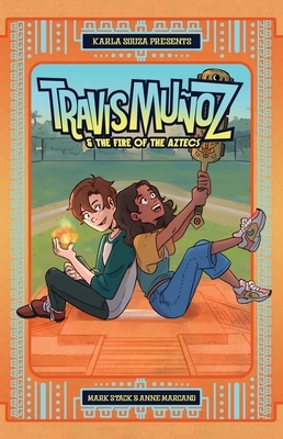 Travis Mu?oz and the Fire of the Aztecs (Book 1)