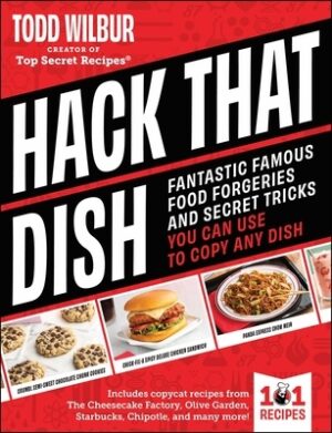 Hack That Dish: Fantastic Famous Food Forgeries and Secret Tricks You Can Use to Copy Any Dish