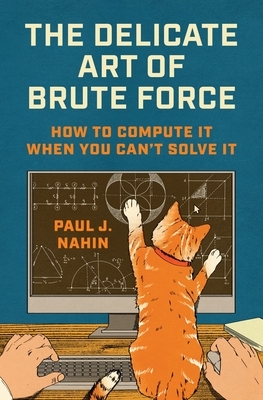The Delicate Art of Brute Force: How to Compute It When You Can't Solve It