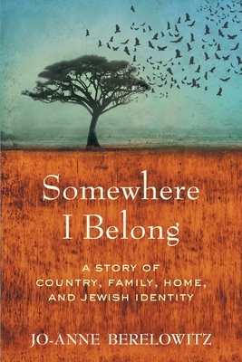 Somewhere I Belong: A Story of Country, Family, Home, and Jewish Identity
