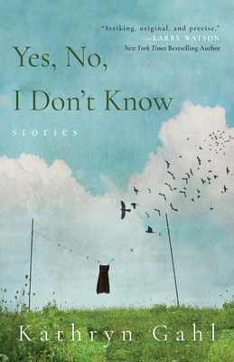 Yes, No, I Don't Know: Stories