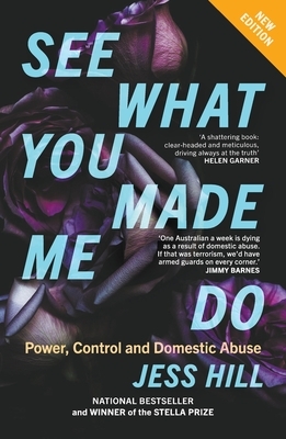 See What You Made Me Do: Power, Control and Domestic Abuse: Updated Edition