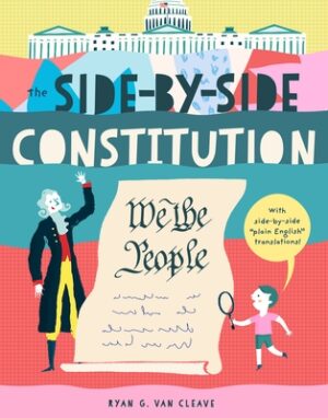 The Side-By-Side Constitution: An Unabridged Tour of America's Founding Document with Side-By-Side Plain-English Translations, Definitions, Historical