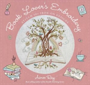 Book Lover's Embroidery: Stitch 50+ Iron-On Designs