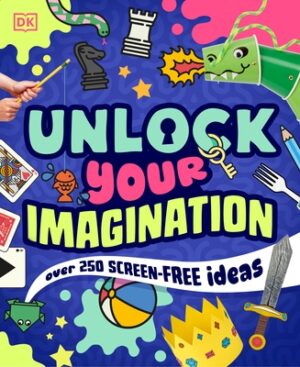 Unlock Your Imagination: Over 250 Screen-Free Ideas