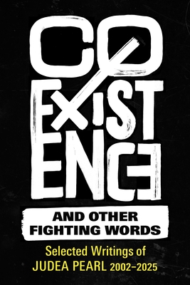 Coexistence and Other Fighting Words: Selected Writings of Judea Pearl, 2002-2025