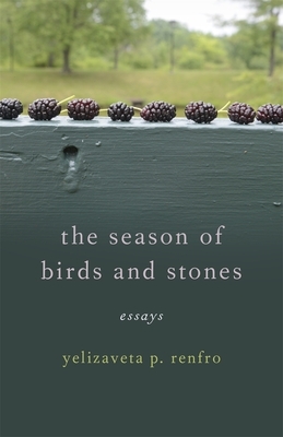 The Season of Birds and Stones: Essays