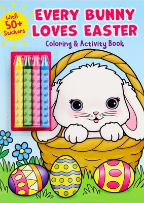 Every Bunny Loves Easter Coloring & Activity Book with 4 Crayons and 50+ Stickers