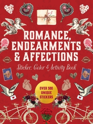 Romance, Endearments & Affections Sticker, Color & Activity Book: Over 500 Unique Stickers