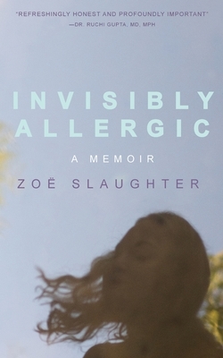 Invisibly Allergic: A Memoir of Survival, Advocacy, and Change