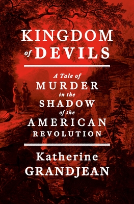 Kingdom of Devils: A Tale of Murder in the Shadow of the American Revolution