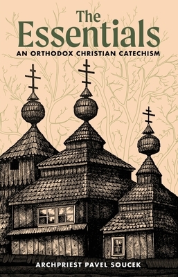 The Essentials: An Orthodox Christian Catechism