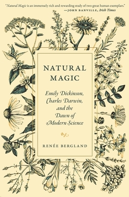 Natural Magic: Emily Dickinson, Charles Darwin, and the Dawn of Modern Science