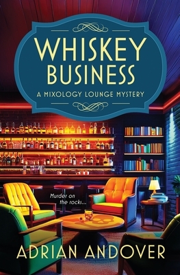 Whiskey Business: A Mixology Lounge Mystery