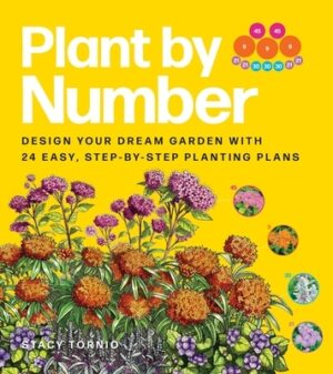 Plant by Number: Design Your Dream Garden with 24 Easy, Step-By-Step Planting Plans