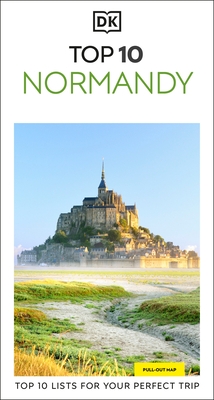 DK Top 10 Normandy: Top 10 Lists for Your Perfect Trip, Plus an All-Weather Folded Map