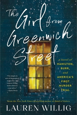 The Girl from Greenwich Street: A Novel of Hamilton, Burr, and America's First Murder Trial