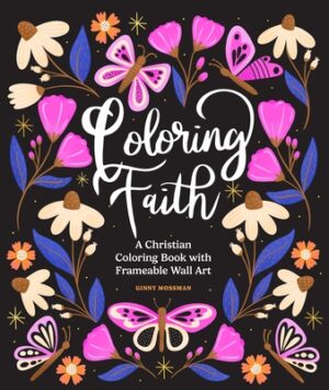 Coloring Faith: A Christian Coloring Book for Women Featuring Bible Verses and Inspirational Art