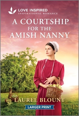 A Courtship for the Amish Nanny: An Uplifting Inspirational Romance