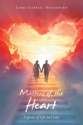 Matters of the Heart: Legacies of Life and Love