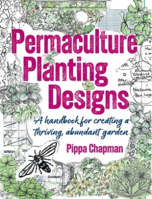 Permaculture Planting Designs: A Handbook for Creating a Thriving, Abundant Garden