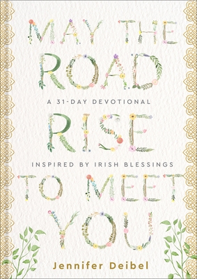 May the Road Rise to Meet You: A 31-Day Devotional Inspired by Irish Blessings