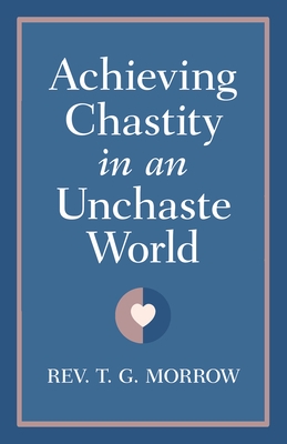 Achieving Chastity in an Unchaste World