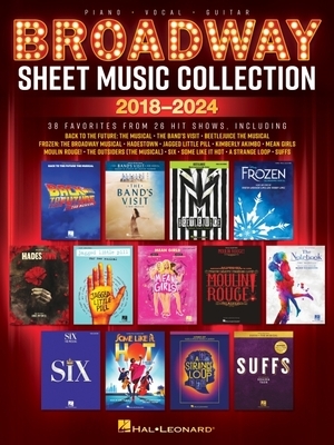 Broadway Sheet Music Collection 2018-2024: 38 Favorites from 26 Hit Shows Arranged for Piano, Voice, and Guitar