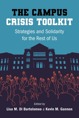 The Campus Crisis Toolkit: Strategies and Solidarity for the Rest of Us