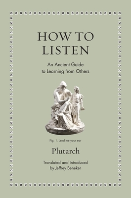 How to Listen: An Ancient Guide to Learning from Others