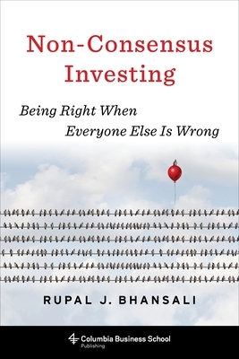 Non-Consensus Investing: Being Right When Everyone Else Is Wrong