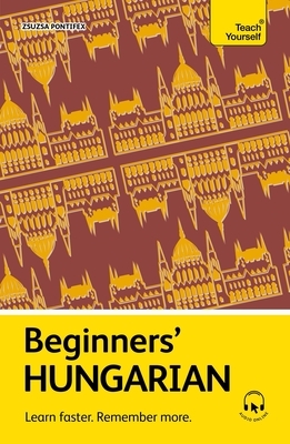 Beginners' Hungarian: Learn Faster. Remember More.