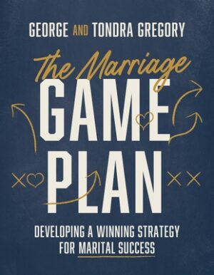 The Marriage Game Plan: Developing a Winning Strategy for Marital Success