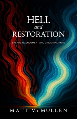 Hell and Restoration: Balancing Judgment and Universal Hope