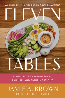 Eleven Tables: A Wild Ride Through Food, Failure, and Figuring It Out