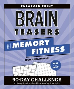 Brain Teasers for Memory Fitness: 90-Day Challenge to Strengthen Recall and Improve Cognitive Skills