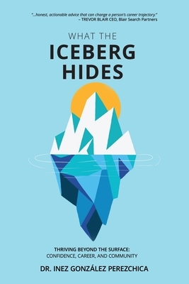 What the Iceberg Hides - Thriving Beyond the Surface: Confidence, Career, and Community
