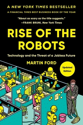 Rise of the Robots: Technology and the Threat of a Jobless Future