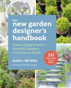 The New Garden Designer's Handbook: How to Design Useful, Beautiful Gardens from Start to Finish