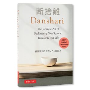 Danshari: The Japanese Art of Decluttering Your Space to Transform Your Life