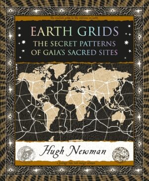 Earth Grids: The Secret Patterns of Gaia's Sacred Sites