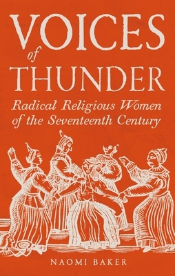 Voices of Thunder: Radical Religious Women of the Seventeenth Century