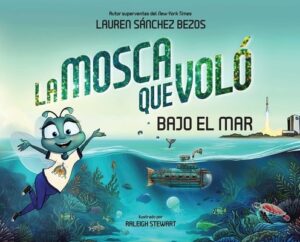 La Mosca Que Vol? Bajo El Mar (the Fly Who Flew Under the Sea Spanish Edition)