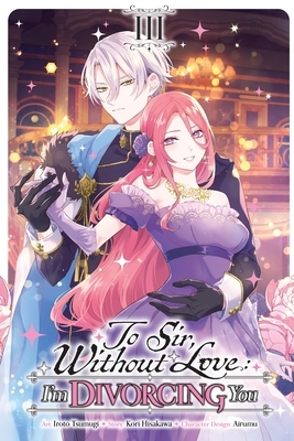 To Sir, Without Love: I'm Divorcing You, Vol. 3 (Manga)