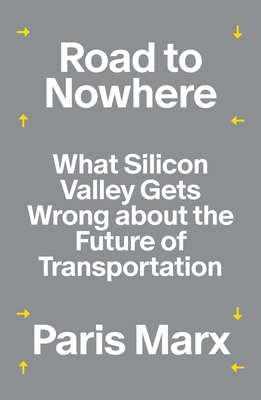 Road to Nowhere: What Silicon Valley Gets Wrong about the Future of Transportation