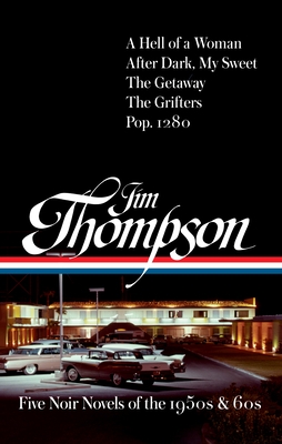 Jim Thompson: Five Noir Novels of the 1950s & 60s (#399): A Hell of a Woman / After Dark, My Sweet / The Getaway / The Grifters / Pop. 1280