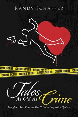 Tales As Old As Crime: Laughter And Pain In The Criminal Injustice System