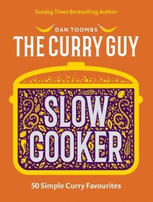 Curry Guy Slow Cooker: 50 Simple Curry Favourites