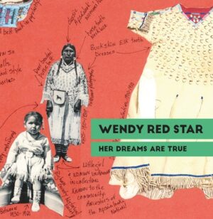 Wendy Red Star: Her Dreams Are True